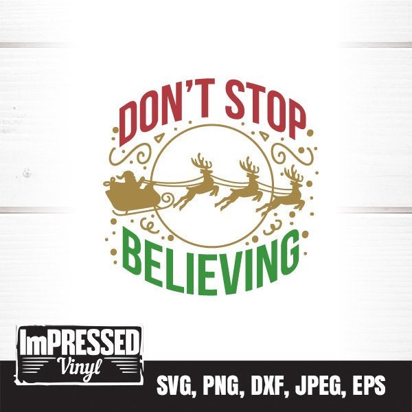 Don't Stop Believing-Christmas SVG- Instant Download