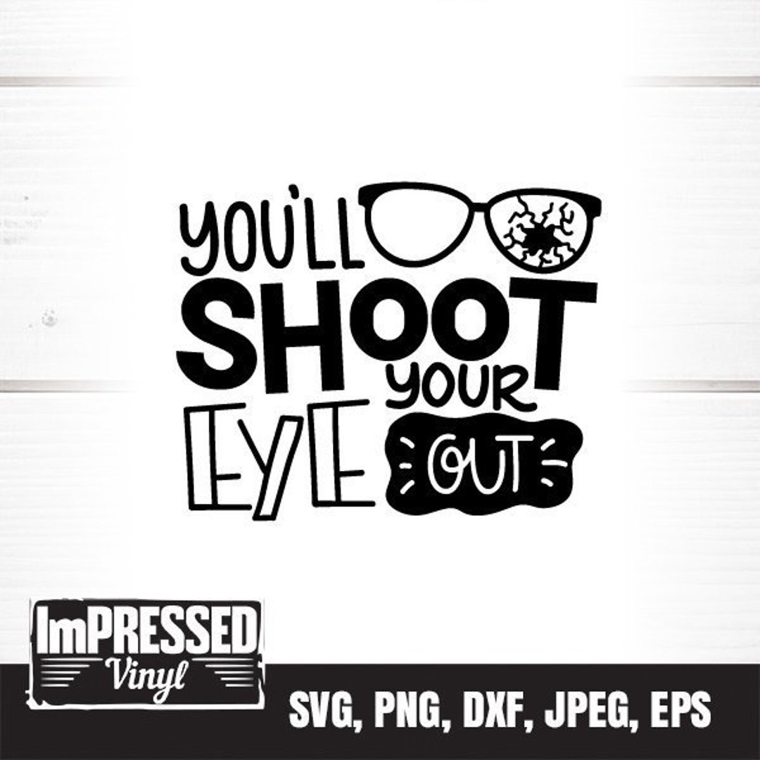 You'll Shoot Your Eye Out SVG Instant Download Etsy