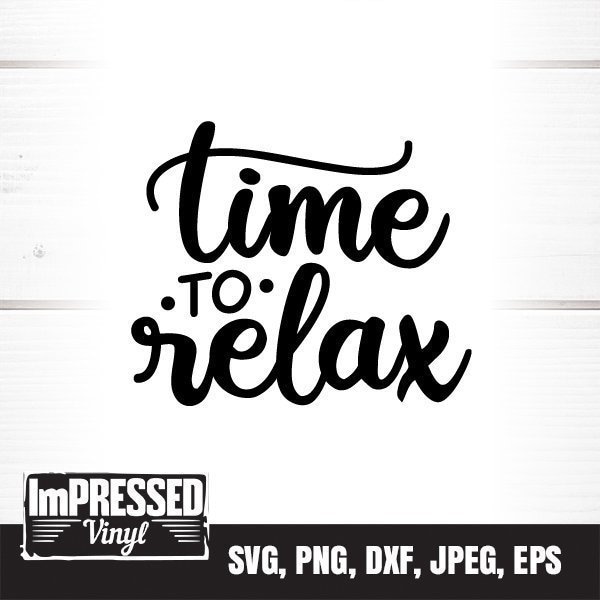 Time To Relax SVG- Instant Download