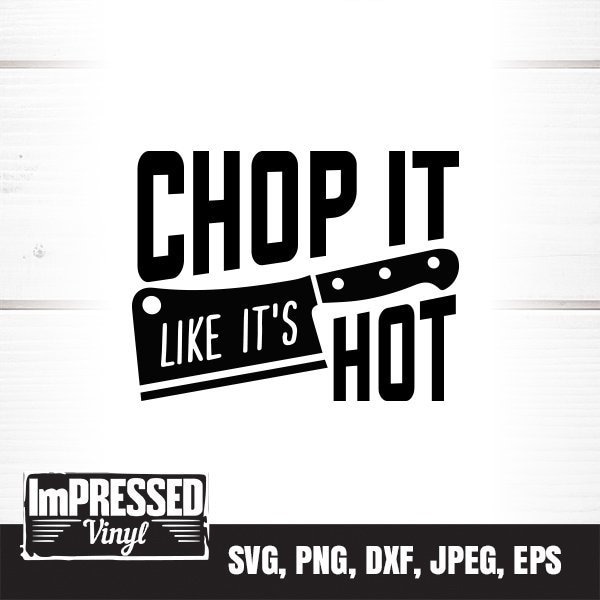 Chop It Like It's Hot SVG- Instant Download