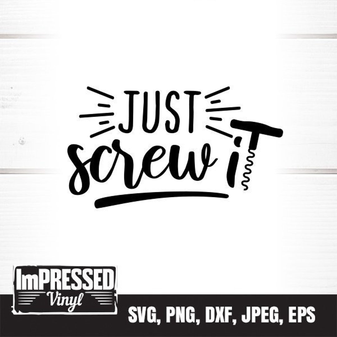 Just Screw It SVG Instant Download Etsy