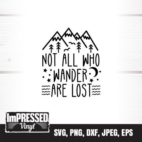 Not All Those Who Wander Are Lost Svg Adventure Svg Mountain - Etsy