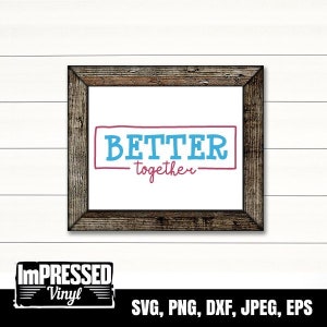 Better Together SVG- Instant Download