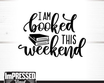 I Am Booked This Weekend SVG- Instant Download