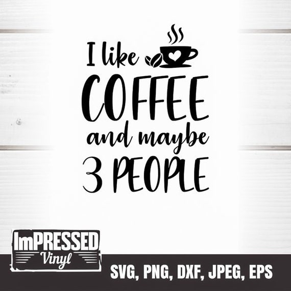 I like coffee and maybe 3 people deals