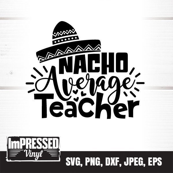 Nacho Average Teacher SVG- Instant Download