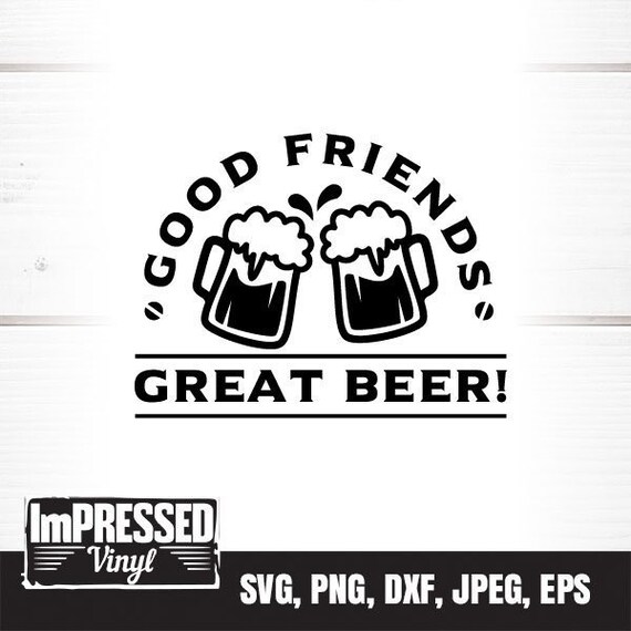 Download Good Friends Great Beer Svg Instant Download Etsy