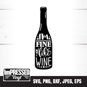 I&#39;m Fine Like Wine SVG- Instant Download
