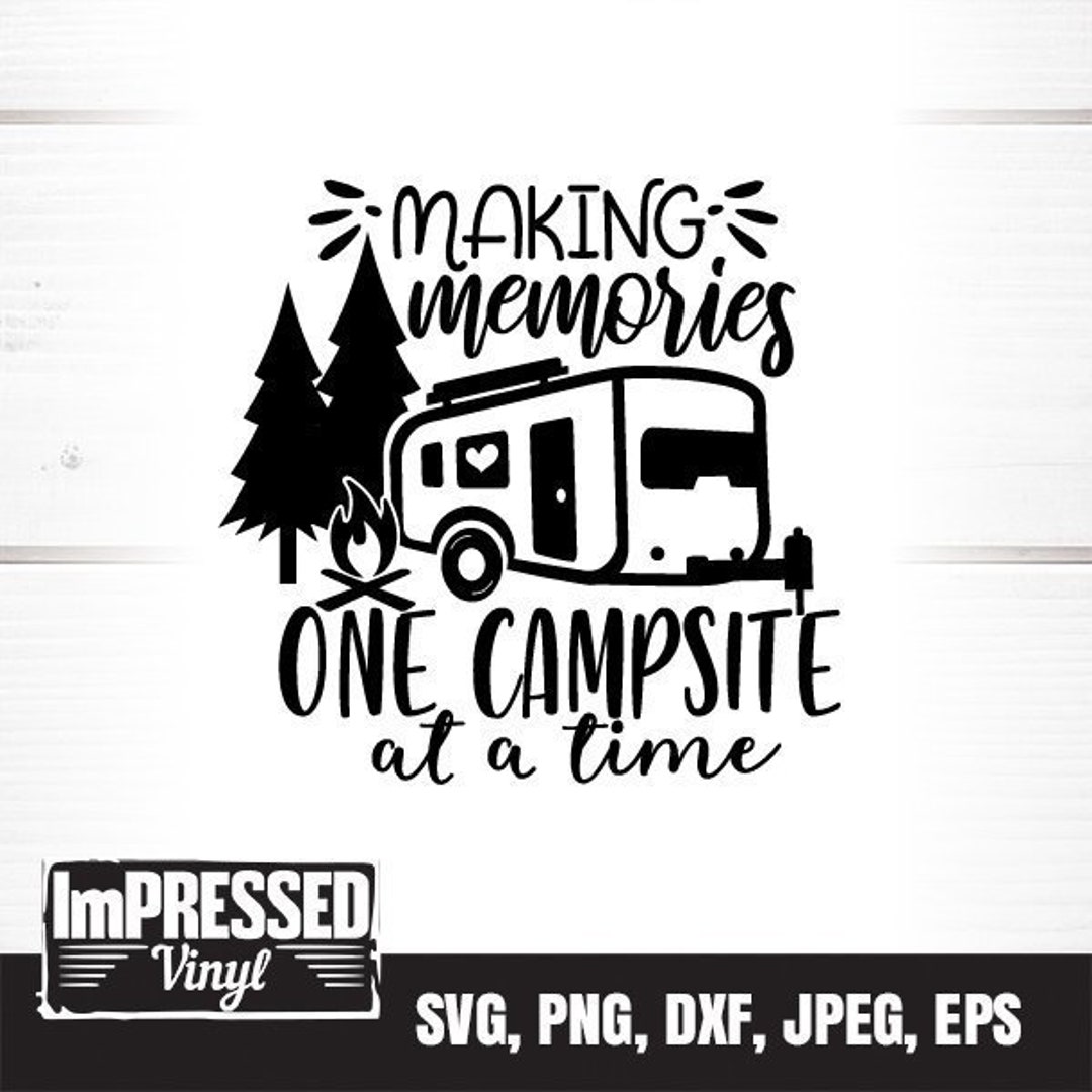 Making Memories One Campsite at A Time RV SVG Instant Download - Etsy