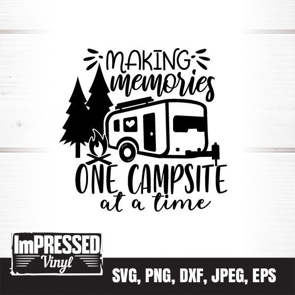 Making Memories One Campsite At A Time (RV) SVG- Instant Download