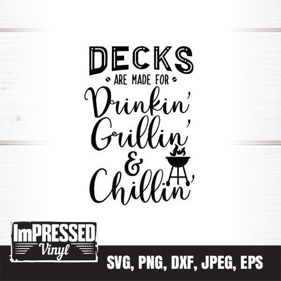 Download Decks Are Made For Drinkin Grillin Chillin Etsy