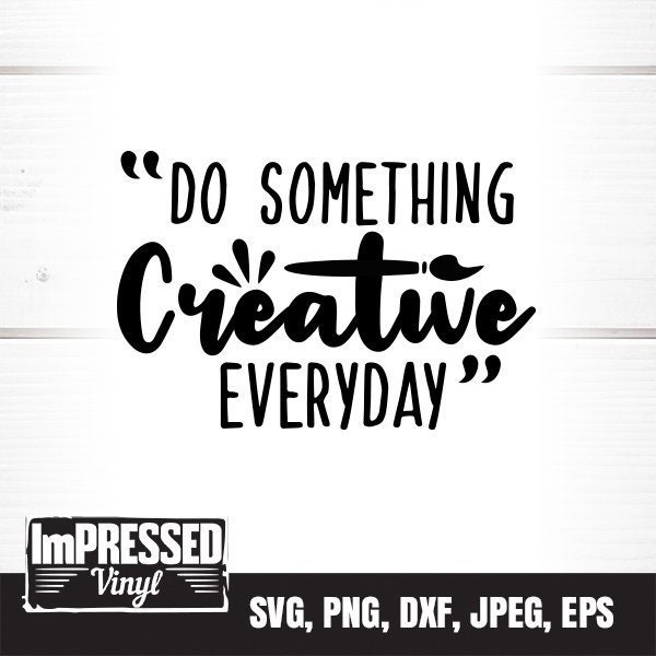 Do Something Creative Everyday SVG- Instant Download