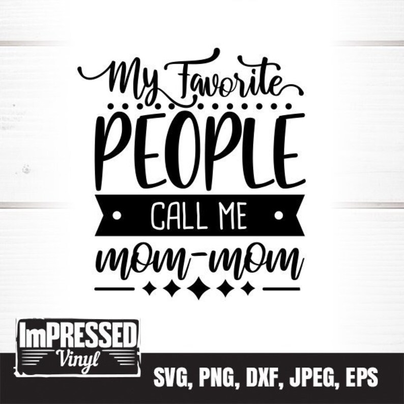 Download My Favorite People Call Me MomMom SVG Instant Download | Etsy