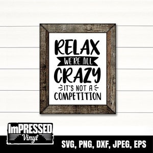 Entspannen Sie sich alle verrückt, es ist kein Wettbewerb - SVG für Cricut & Silhouette - Digital Download-Instant Download