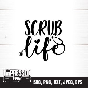 Scrub Life SVG- Instant Download