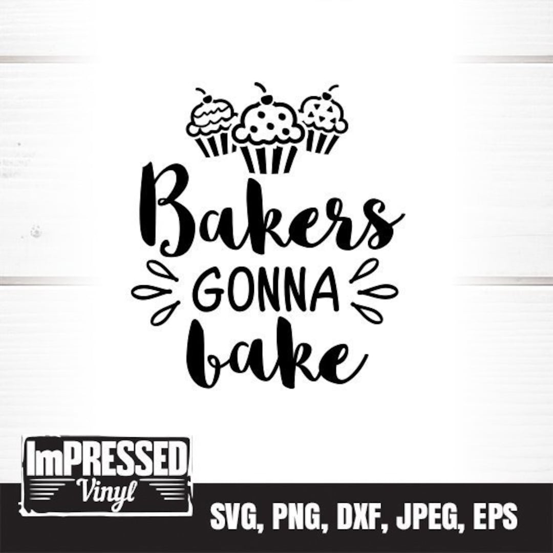 Bakers Gonna Bake SVG Instant Download Etsy