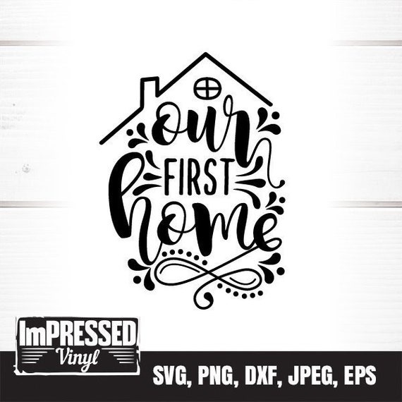 Free Free 298 Our First Home Svg Free SVG PNG EPS DXF File