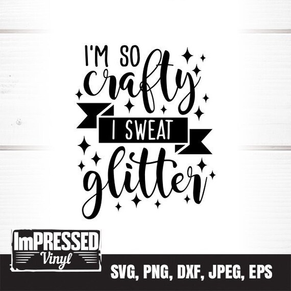 Download I M So Crafty I Sweat Glitter Svg Instant Download Etsy
