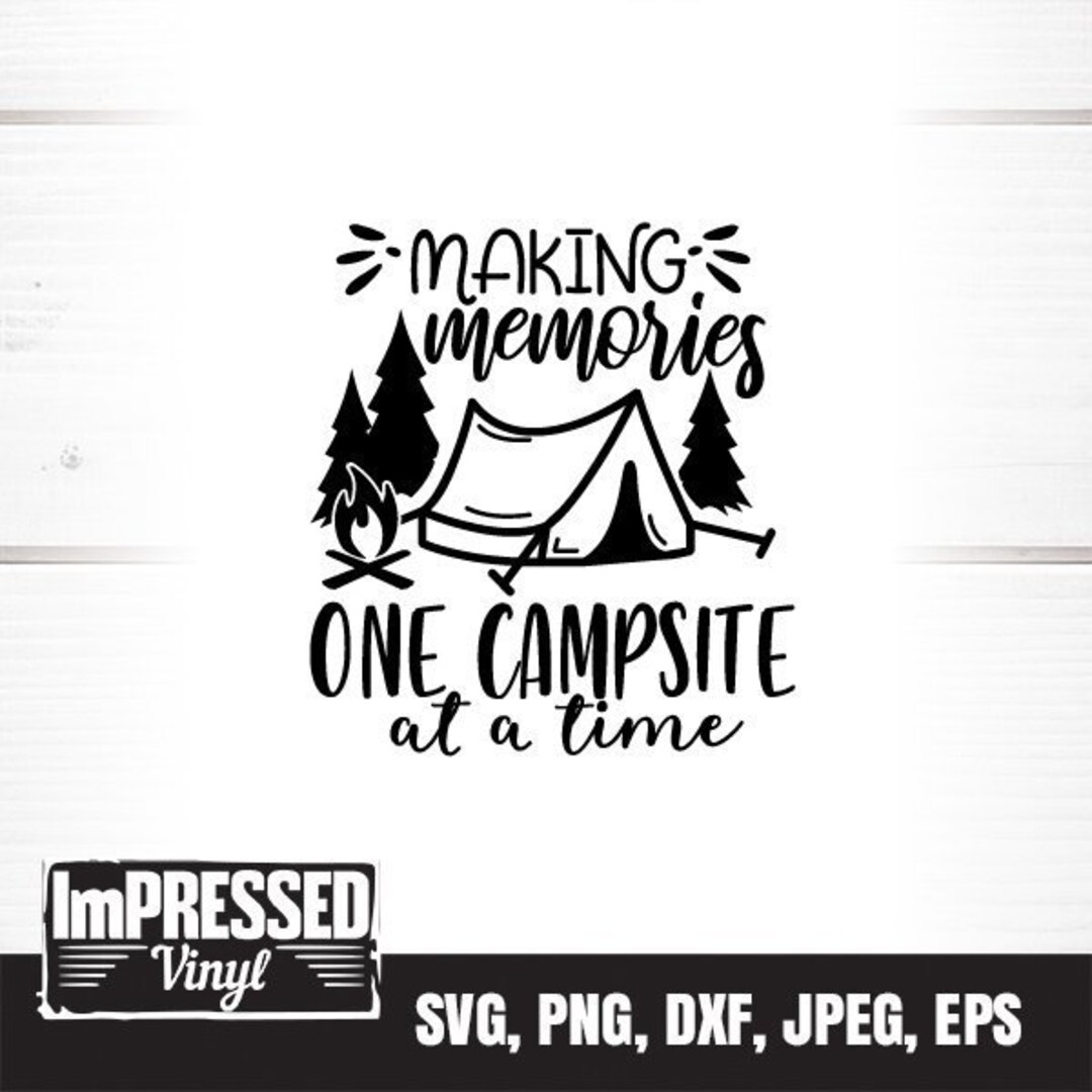 Making Memories One Campsite at A Time tent SVG Instant Download - Etsy