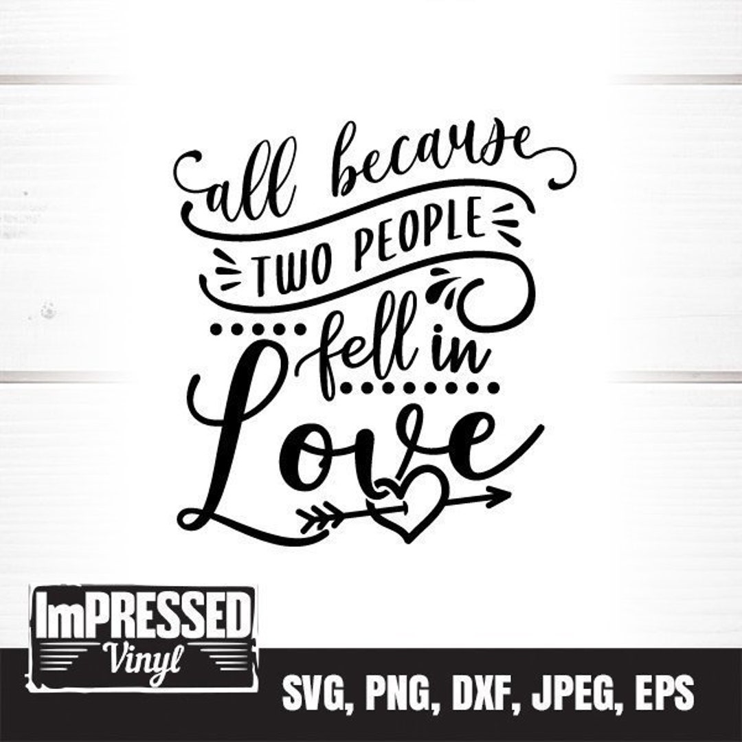 All Because Two People Fell on Love SVG Instant Download - Etsy