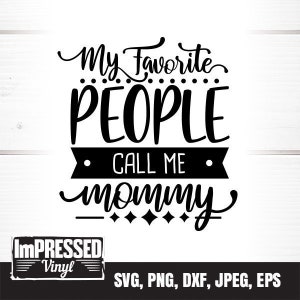 Minhas pessoas favoritas me chamam de mamãe SVG - download instantâneo