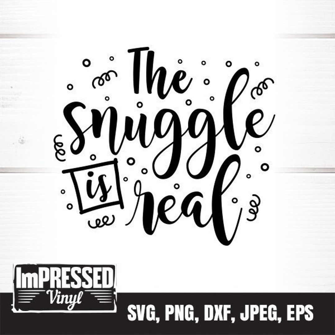 The Snuggle is Real SVG Instant Download Etsy