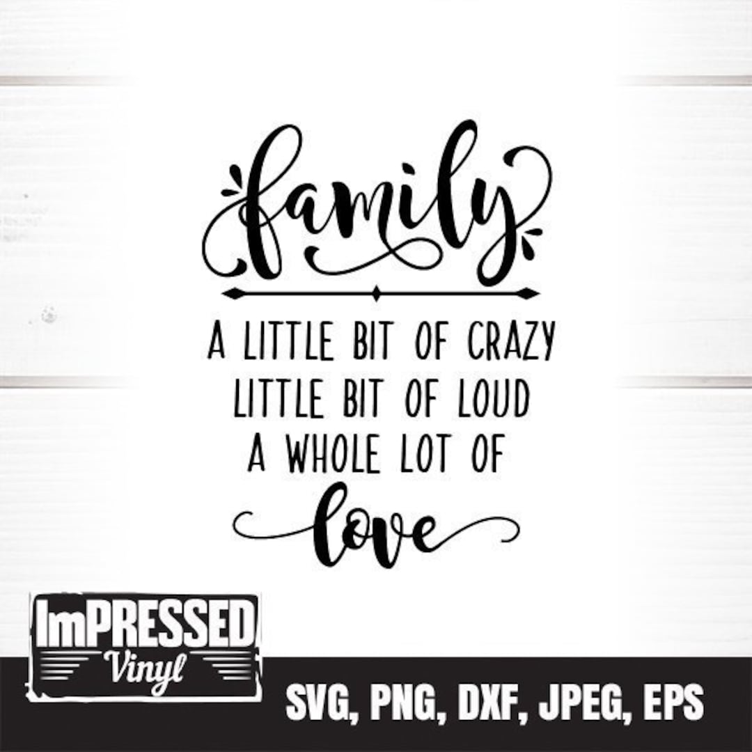 Family A Little Bit of Crazy Little Bit of Loud A Whole Lot of Love SVG