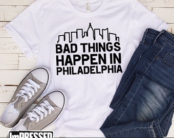 Bad Things Happen In Philadelphia- Skyline SVG- Instant Download