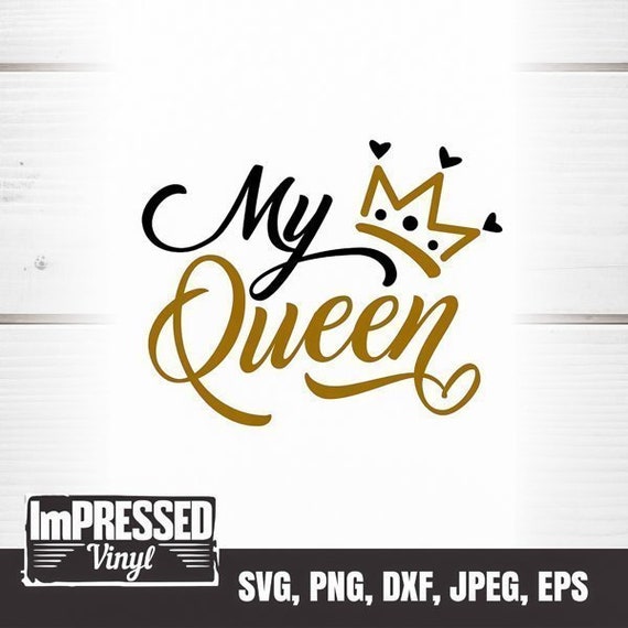 My Queen SVG- Instant Download