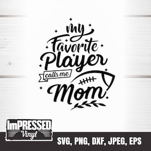 My Favorite Player Calls Me Mom (football) SVG- Instant Download