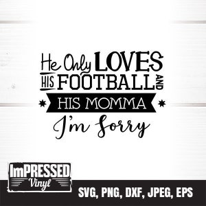 Er liebt nur seinen Fußball und seine Momma Es tut mir leid SVG- Instant Download
