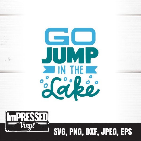 Go Jump In The Lake SVG- Instant Download- Instant Download