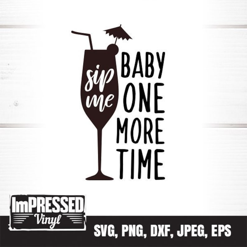 Instant Download Sip Me Baby One More Time SVG