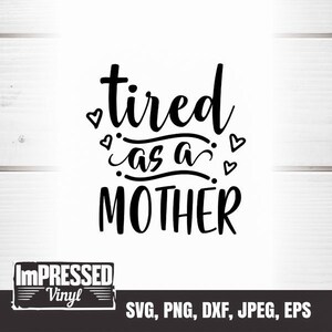 Cansado como uma mãe SVG - download instantâneo