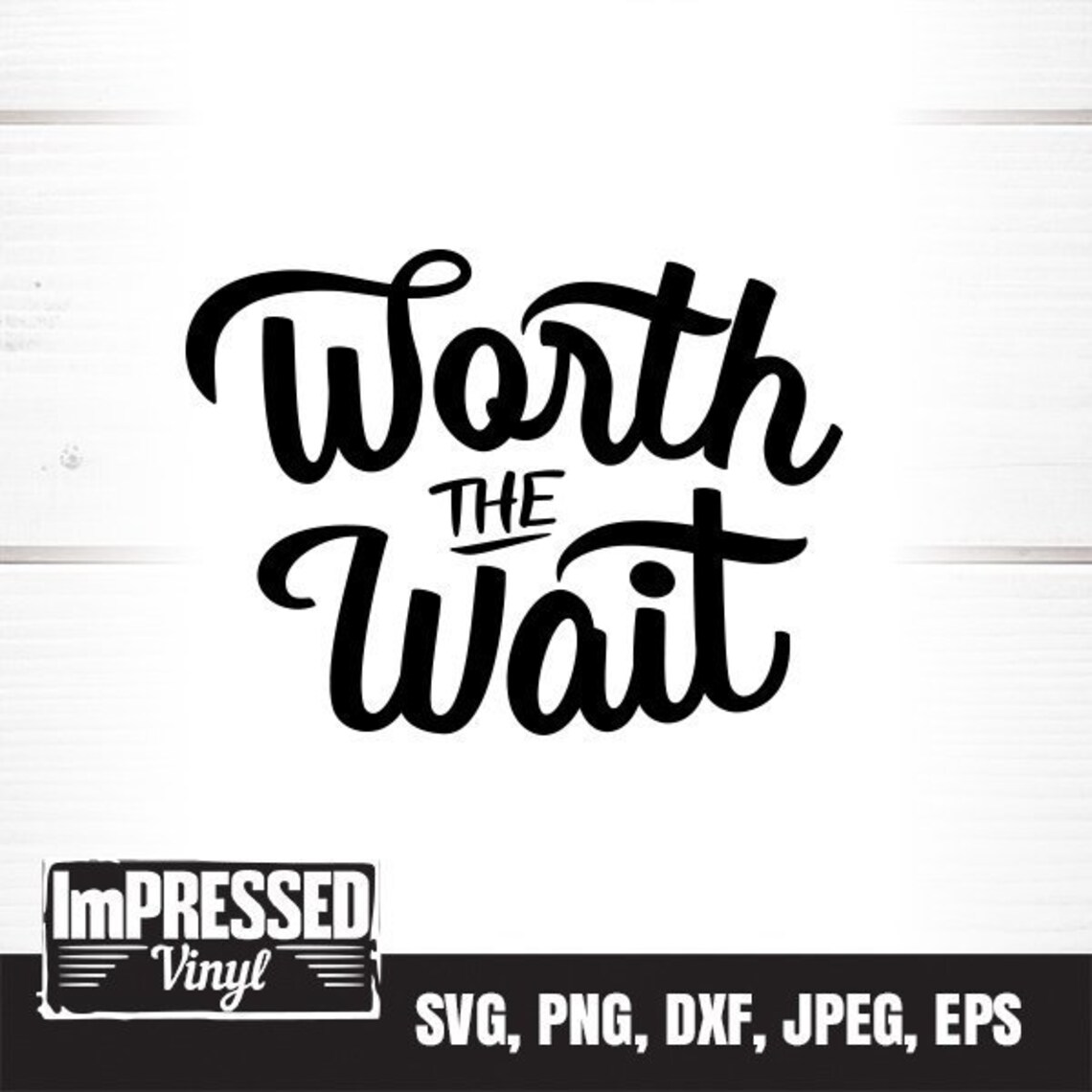 Worth The Wait SVG Instant Download Etsy