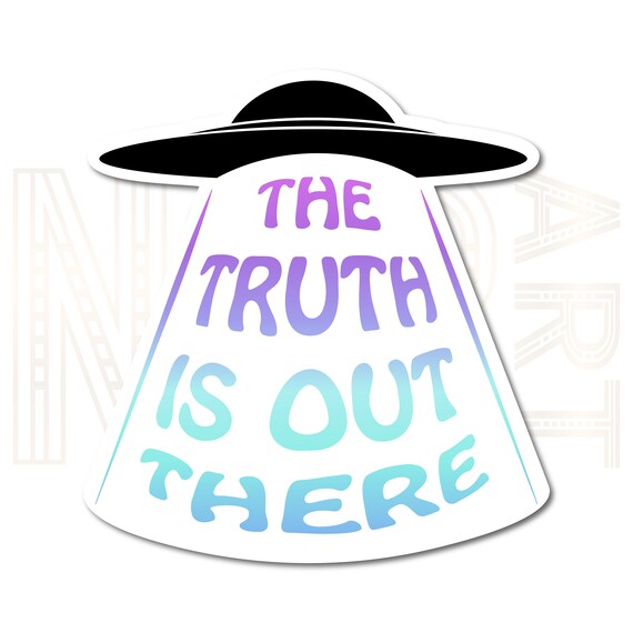 The Truth is Out There Vector Sticker. Commercial Use. Etsy The Truth is Out There Vector Sticker. Commercial Use. Etsy