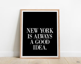 New York Inspired Digital Print - 'Always a Good Idea' Black Typography Poster for Home & Office Decor - Instant Download