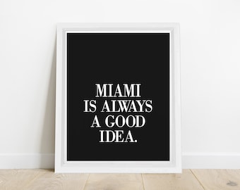 Miami Inspired Digital Print - 'Always a Good Idea' Black Typography Poster for Home & Office Decor - Instant Download