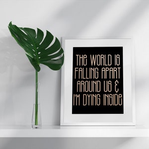 The World Is Falling Apart Around Us And I M Dying Inside Etsy