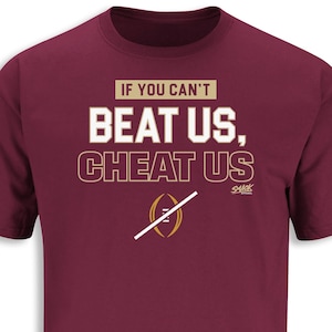 If You Can't Beat Us, Cheat Us T-Shirt for Florida State College Fans