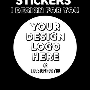 CUSTOM Stickers, Custom Logo Stickers, Design your stickers, personalised stickers, Your Design Logo, Free Proof