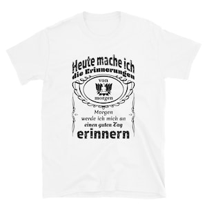Heute mache ich die Erinnerungen motivational Deutsch T shirt