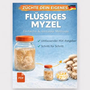 PDF Anleitung Flüssiges Myzel herstellen – Kompletter Leitfaden für Steinpilz, Pfifferling & Waldpilze