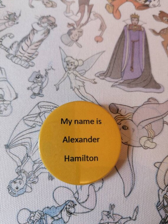 My Name Is Alexander Hamilton Disney Inspired Handmade Badge Etsy