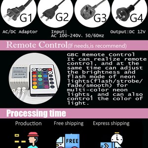 May include: A diagram showing different power plug types for US, UK, and EU. The diagram also shows a remote control with buttons for on, off, and color selection. The text on the diagram reads "Power Plug (G1 for US)", "Input: AC 100-240V, 50/60Hz", "Output: DC 12V", "Remote Control (If needs, is recommend)", "GBC Remote Control", "It can realize remote control, and at the same time can adjust the brightness and flash mode of neon lights (flash/strobe/fade/smooth) for multi-color neon lights and can also control the color of light.", "Processing time", "Production", "Free shipping", "Express shipping", "10 Days", "30-40 Days", "7-14 Days".