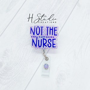 Not the Nurse Badge Reel, Sarcastic Nurse Badge Reel, RN Funny Badge, ER Nurse Badge Reel, Retractable ID Holder, Glitter Badge Reel