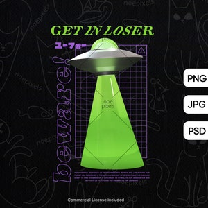 UFO Get In Loser Urban Streetwear T-Shirt Design, Urban Streetstyle Png, Retro Design, Pop Culture, Alien Ufo Png, Alien Design Sublimation