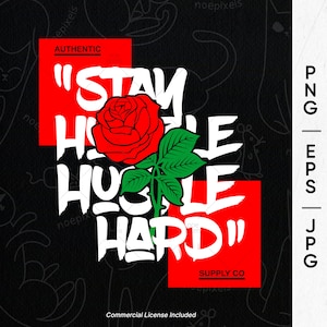 Stay Humble Hustle Hard Urban Streetwear T-Shirt Design, Urban Streetstyle Png, Pop Culture, Inspirational Quote, Hustle Culture Shirt
