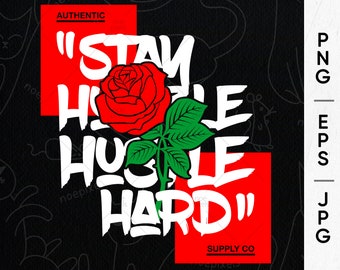 Stay Humble Hustle Hard Urban Streetwear T-Shirt Design, Urban Streetstyle Png, Pop Culture, Inspirational Quote, Hustle Culture Shirt