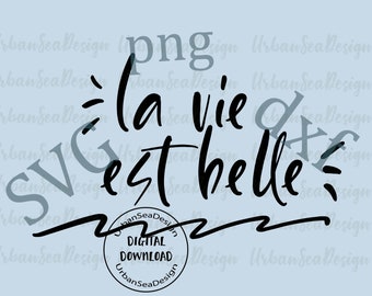 La vie est belle, svg dxf und png mit französischer Redensart als digitalem Download, für Vinyl Aufkleber